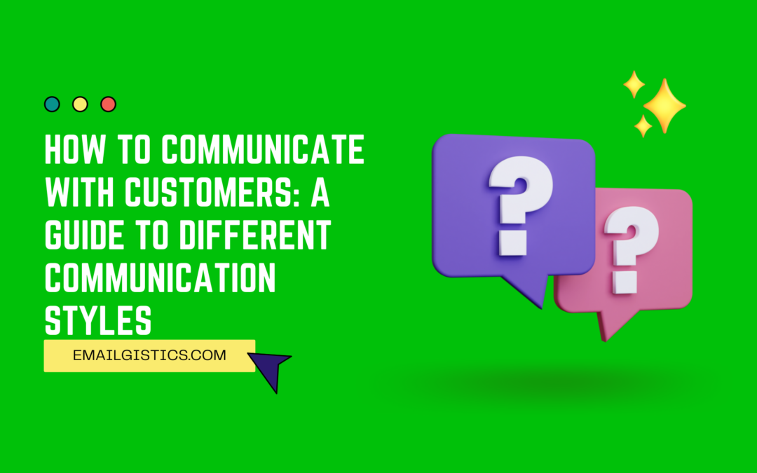How to Communicate with Customers: A Guide to Different Communication Styles